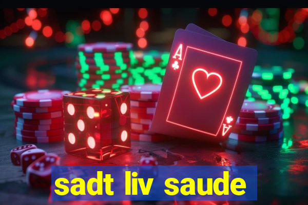 sadt liv saude